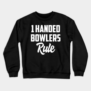 1 Handed bowlers rule Crewneck Sweatshirt